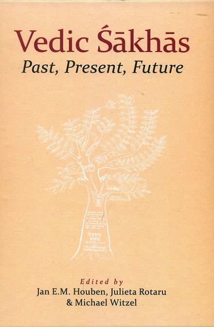Vedic Sakhas: Past, present, future: Proceedings of the Fifth International Vedic Workshop, Bucharest 2011,