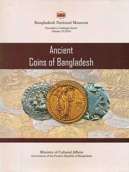 A descriptive catalogue of the ancient coins of Bangladesh in the Bangladesh National Museum, by Md. Shariful Islam