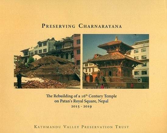 Preserving Carnarayana: rebuilding the 16th century temple on Patan's Royal Square, Nepal, 2015-2019