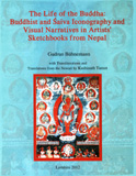 The life of the Buddha: Buddhist and Saiva iconography and visual narratives in artists' sketchbooks from Nepal, with transliterations and tr. from the Newari by Kashinath Tamot