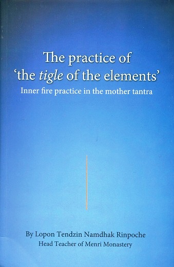 The practice of `the tigle of the elements': inner fire practice in the mother tantra