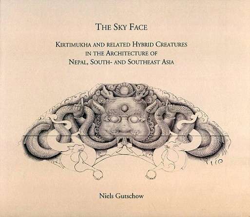The sky face: Kirtimukha and related hybrid creatures in the architecture of Nepal, South- and Southeast Asia