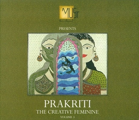 Prakriti: the cretive feminine, Vol.1, curated by Alka Pande