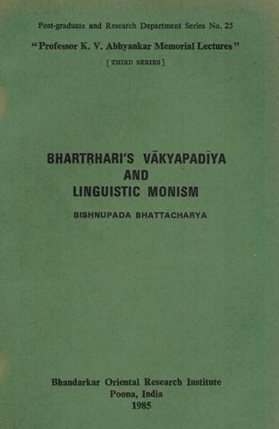 Bhartrhari's Vakyapadiya and linguistic Monism: Prof. K.V. Abhyankar Memorial Lectures (third series)