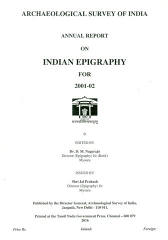 Archaeological Survey of India: Annual Report on Indian Epigraphy for 2001-02, ed. by D.M. Nagaraju, et al.