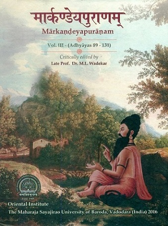 The critical edition of the Markandeyapuranam, Vol.3 (Adhyayas 89-131), crtically ed. by M.L. Wadekar, with foreword in English