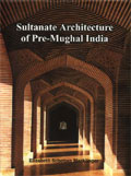 Sultanate architecture of pre-Mughal India