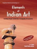 Elements of Indian art, including temple architecrure, iconography and iconometry (Revised and enlarged second edition)