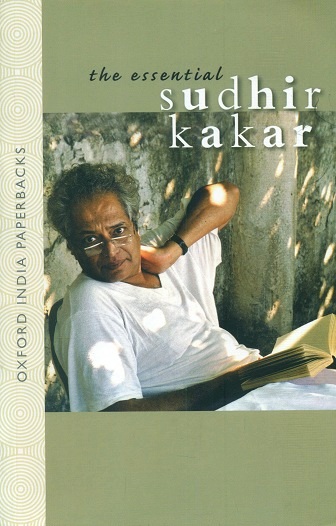 The essential Sudhir Kakar, preface by Ramin Jahanbegloo, intro. by Manasi Kumar