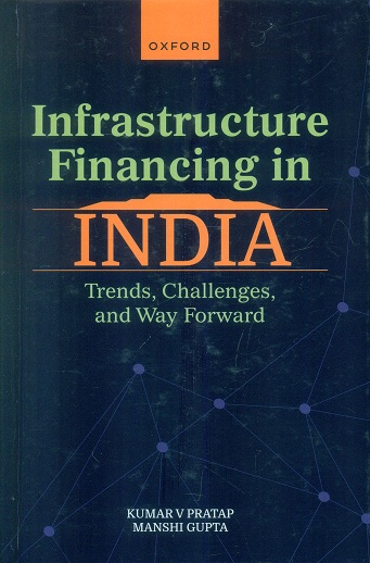 Infrastructure financing in India: trends, challenges, and way forward