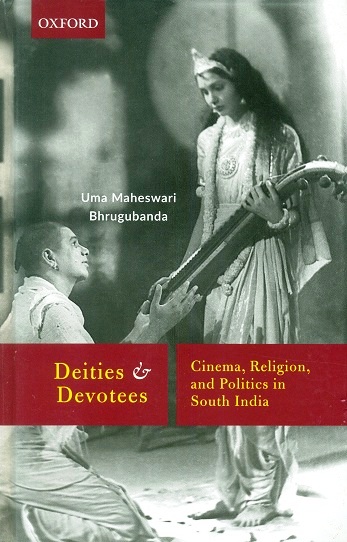 Deities and devotees: Cinema, religion, and politics in South India