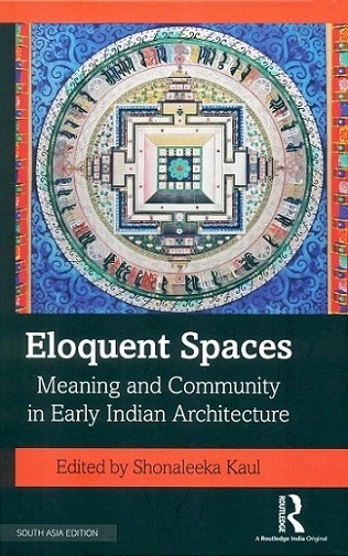 Eloquent spaces, meaning and community in early Indian architecture