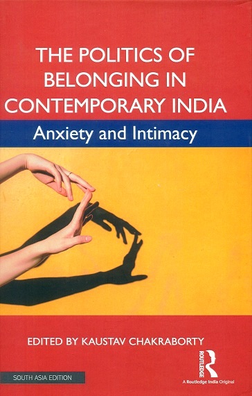 The politics of belonging in contemporary India: anxiety and intimacy
