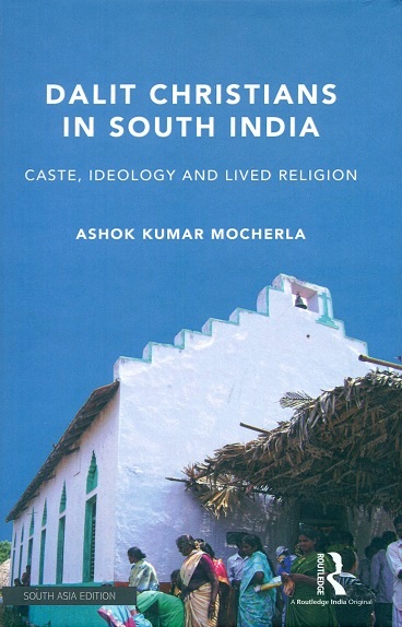 Dalit Christians in South India: caste, ideology and lived religion