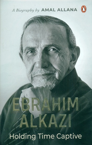Ebrahim Alkazi: holding time captive