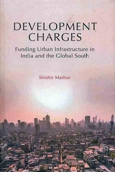 Development charges: funding urban infrastructure in India and the global south