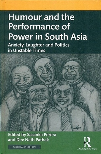 Humour and the performance of power in South Asia: anxiety, laughter and politics in unstable times,