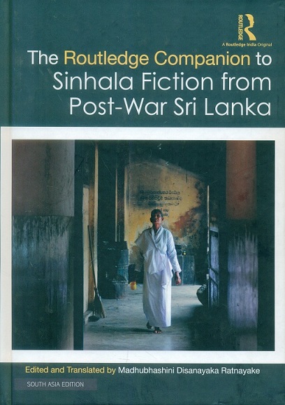 The Routledge companion to Sinhala fiction from post-war Sri Lanka: resistance and reconfiguration