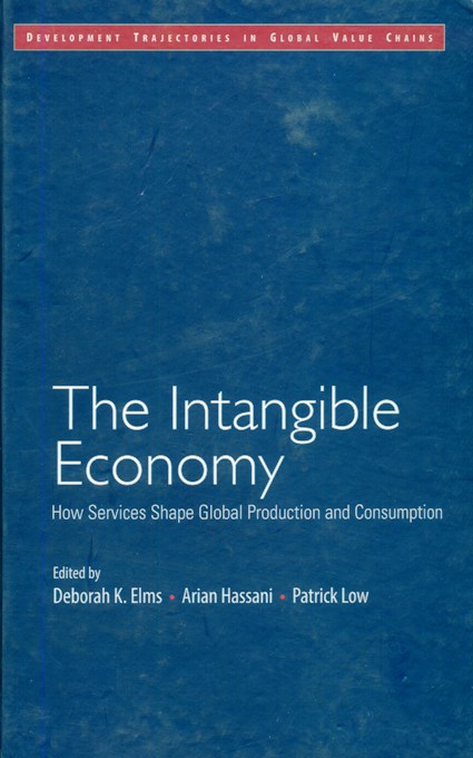 The intangible economy: how services shape global production and consumption, ed. by Deborah K. Elms et al