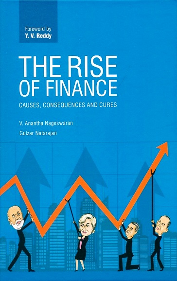 The rise of finance: causes, consequences and cures, foreword by Y.V. Reddy