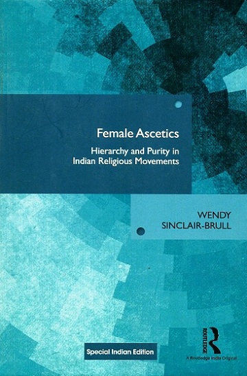 Female ascetics: hierarchy and purity in an Indian religious movements