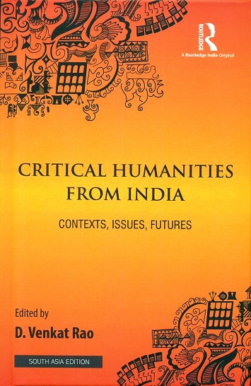 Critical humanities from India: contexts, issues, futures, ed. by D. Venkat Rao