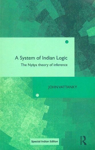 A system of Indian logic: the Nyaya theory of inference, analysis, text, tr. and interpretation of the anumana section of  Karikavali, Muktavali and Dinakari