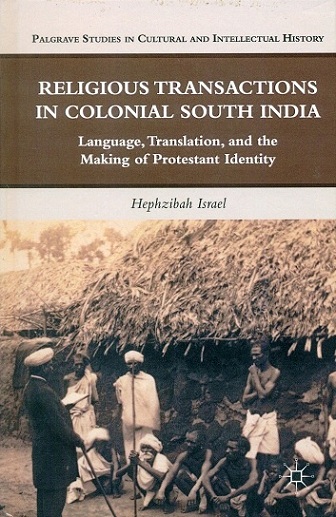 Religious transactions in Colonial South India: language, translation, and the making of Protestant identity
