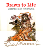 Drawn to life: sketchbooks of Rini Dhumal, ed. by Ina Puri