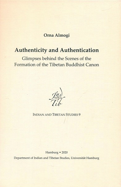 Authenticity and authentication: glimpses behind the scenes of the formation of the Tibetan Buddhist canon,