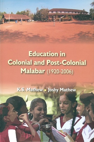 Education in colonial and post-colonial Malabar: 1920-2006, a socio-economic study