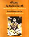 Samvidullasah: manifestation of divine consciousness, Swami Lakshman Joo: Saint-scholar of Kashmir Saivism, a centenary tribute, ed. by Bettina Baumer et al