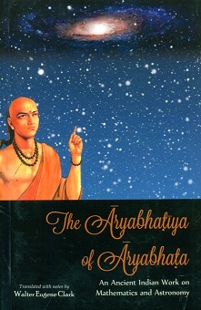 The Aryabhatiya of Aryabhata: an ancient Indian work on mathematics and astronomy, with original text in Sanskrit and transliteration, tr. with notes by Walter Eugene Clark