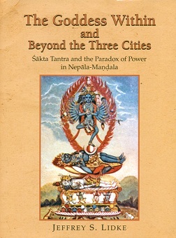 The goddess within and beyond the three cities: Sakta tantra and the paradox of power in Nepala-Mandala