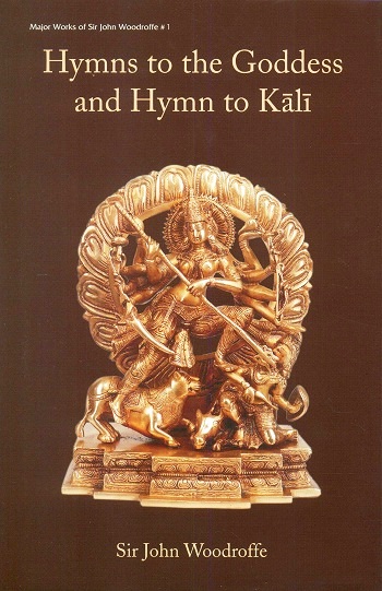 Hymns to the Goddess and hymn to Kali, comp. and tr. by Arthur Avalon