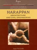 Harappan architecture and civil engineering, foreword by Gregory L. Possehl