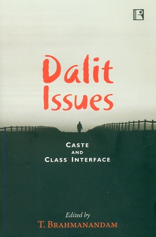 Dalit issues: caste and class interface, ed. by T. Brahmanandam