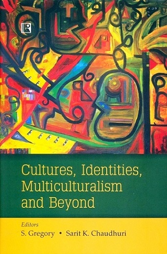 Cultures, identities, multiculturalism and beyond, ed. by S. Gregory et al