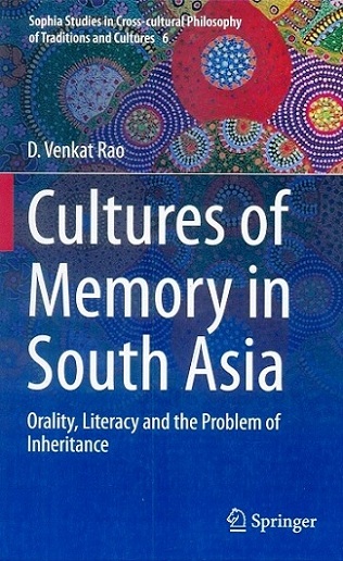 Cultures of memory in South Asia: orality, literacy and the problem of inheritance,