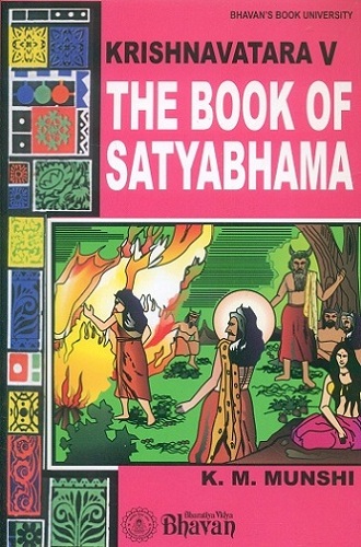 Krishnavatara, Vol.V: The book of Satyabhima, by K.M. Munshi