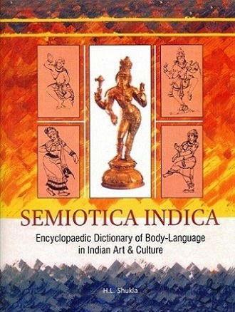 Semiotica Indica: encyclopaedic dictionary of body-language  in Indian art and culture, 2 vols.