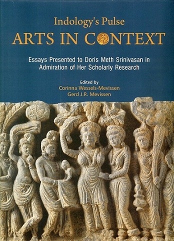 Indology's pulse: arts in context: essays presented to Doris Meth Srinivasan in admiration of her scholarly research, foreword by Lokesh Chandra
