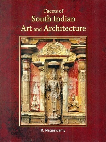 Facets of South Indian art and architecture, (two volumes in one), 2nd rev. edn.