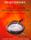 Prajnadhara: essays on asian art, history, epigraphy and culture, in honour of Gouriswar Bhattacharya, 2 vols