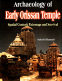 Archaeology of early Orissan temple: spatial context, patronage and survival, foreword by Himanshu Prabha Ray