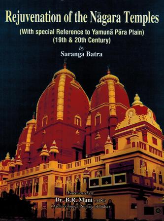 Rejuvenation of the Nagara temples, with special reference to Yamuna Para plain (19th & 20th century), foreword by B.R.  Mani