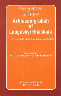 Arthasamgrahah of Laugaksi Bhaskara, text with English tr. and notes, tr. by A.B. Gajendragadher et al., rev. and ed. by N.C. Panda