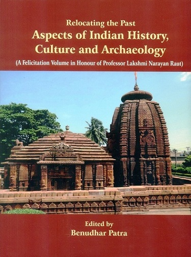 Relocating the past: aspects of Indian history, culture and archaeology, a felicitation volume in honour of Lakshmi Narayan Raut,