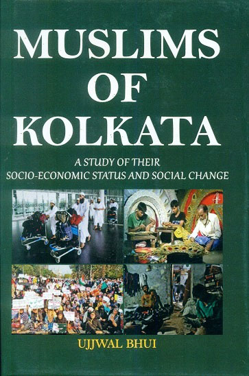 Muslims of Kolkata: a study of their socio-economic status and social change