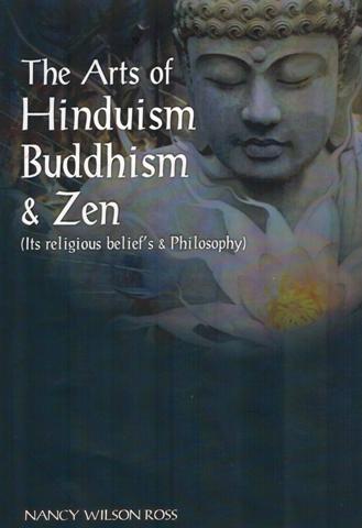 The arts of Hinduism, Buddhism & Zen: Its religious beliefs & philosophy